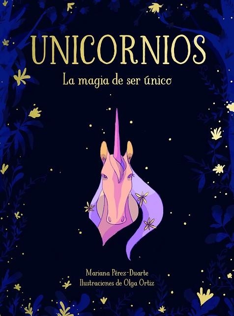 UNICORNIOS. LA MAGIA DE SER UNICO | 9788417424268 | PEREZ-DUARTE, MARIANA; ORTIZ, OLGA | Llibreria Drac - Llibreria d'Olot | Comprar llibres en català i castellà online