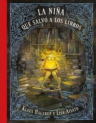 NIÑA QUE SALVO A LOS LIBROS, LA | 9788416712748 | AISATO, LISA; HAGERUP, KLAUS | Llibreria Drac - Llibreria d'Olot | Comprar llibres en català i castellà online