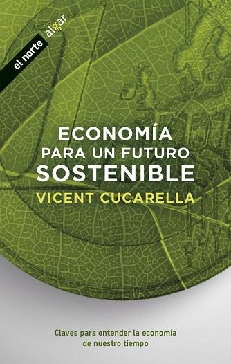 ECONOMÍA PARA UN FUTURO SOSTENIBLE | 9788491422389 | CUCARELLA, VICENT | Llibreria Drac - Llibreria d'Olot | Comprar llibres en català i castellà online