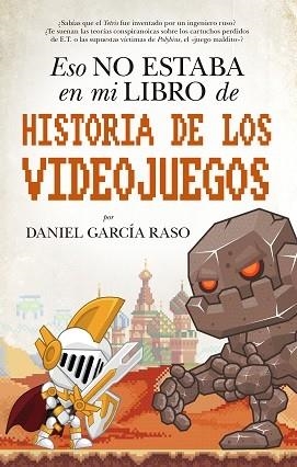 ESO NO ESTABA EN MI LIBRO DE HISTORIA DE LOS VIDEOJUEGOS | 9788417558093 | GARCÍA, DANIEL | Llibreria Drac - Librería de Olot | Comprar libros en catalán y castellano online