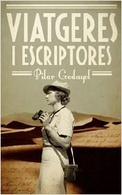 VIATGERES I ESCRIPTORES | 9788497666428 | GODAYOL, PILAR | Llibreria Drac - Librería de Olot | Comprar libros en catalán y castellano online