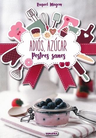 ADIOS, AZUCAR: POSTRES SANOS | 9788416336210 | MAGEM, RAQUEL | Llibreria Drac - Llibreria d'Olot | Comprar llibres en català i castellà online