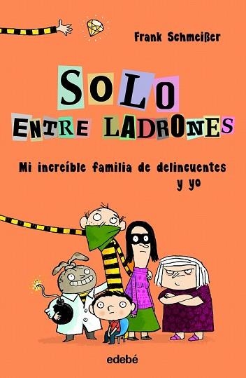 SOLO ENTRE LADRONES MI INCREÍBLE FAMILIA DE DELINCUENTES Y YO | 9788468338552 | SCHMEIßER, FRANK | Llibreria Drac - Llibreria d'Olot | Comprar llibres en català i castellà online