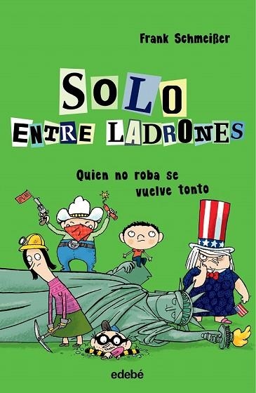 QUIEN NO ROBA SE VUELVE TONTO (SOLO ENTRE LADRONES 2) | 9788468338569 | SCHMEIßER, FRANK | Llibreria Drac - Llibreria d'Olot | Comprar llibres en català i castellà online