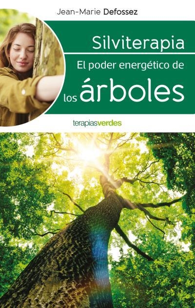 SILVITERAPIA: EL PODER ENERGETICO DE LOS ARBOLES | 9788416972531 | DEFOSSEZ, JEAN-MARIE | Llibreria Drac - Llibreria d'Olot | Comprar llibres en català i castellà online