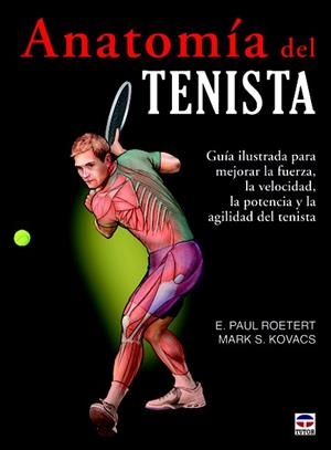 ANATOMIA DEL TENISTA | 9788479029067 | ROETERT, E. PAUL; KOVACS, MARK S. | Llibreria Drac - Llibreria d'Olot | Comprar llibres en català i castellà online