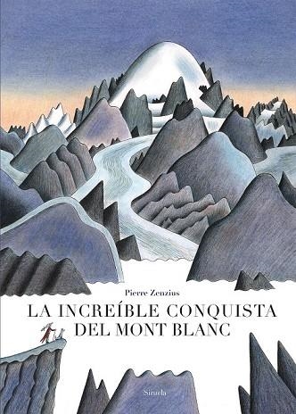 INCREÍBLE CONQUISTA DEL MONT BLANC, LA | 9788417454586 | ZENZIUS, PIERRE | Llibreria Drac - Llibreria d'Olot | Comprar llibres en català i castellà online