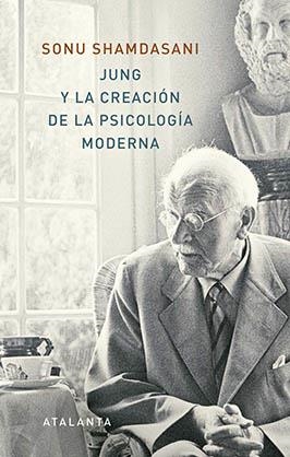 JUNG Y LA CREACIÓN DE LA PSICOLOGÍA MODERNA | 9788494905407 | SHAMDASANI, SONU | Llibreria Drac - Llibreria d'Olot | Comprar llibres en català i castellà online