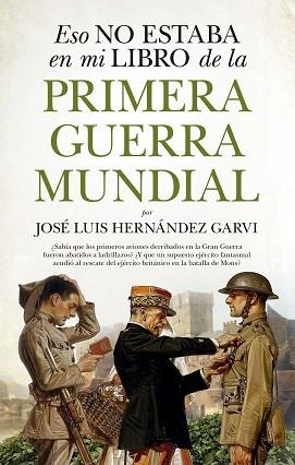 ESTO NO ESTABA EN MI LIBRO DE HISTORIA DE LA PRIMERA GUERRA MUNDIAL | 9788417558048 | HERNÁNDEZ, JOSÉ LUIS | Llibreria Drac - Llibreria d'Olot | Comprar llibres en català i castellà online