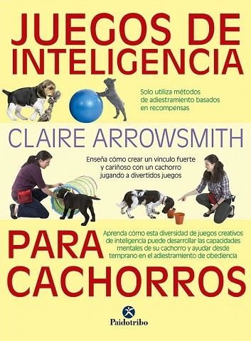 JUEGOS DE INTELIGENCIA PARA CACHORROS  | 9788499107615 | ARROWSMITH, CLAIRE | Llibreria Drac - Llibreria d'Olot | Comprar llibres en català i castellà online