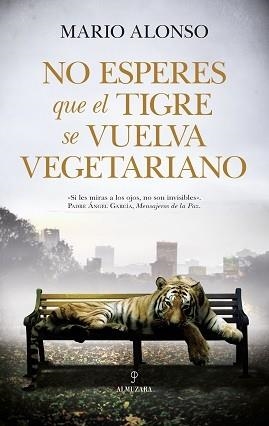 NO ESPERES QUE UN TIGRE SE VUELVA VEGETARIANO | 9788417558482 | ALONSO, MARIO | Llibreria Drac - Llibreria d'Olot | Comprar llibres en català i castellà online