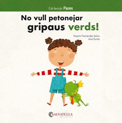 NO VULL PETONEJAR GRIPAUS VERDS! | 9788417091811 | FERNÁNDEZ SELVA, NOEMÍ | Llibreria Drac - Llibreria d'Olot | Comprar llibres en català i castellà online