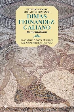 ESTUDIOS SOBRE MOSAICOS ROMANOS. DIMAS FERNÁNDEZ-GALIANO | 9788491643852 | ÁLVAREZ, JOSÉ MARÍA;NEIRA, LUZ | Llibreria Drac - Llibreria d'Olot | Comprar llibres en català i castellà online