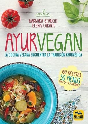 AYURVEGAN | 9788417080358 | BIANCHI, BARBARA; CARRAFA, ELENA | Llibreria Drac - Llibreria d'Olot | Comprar llibres en català i castellà online