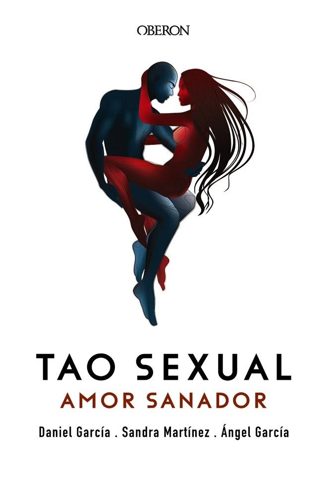 TAO SEXUAL. AMOR SANADOR | 9788441540576 | GARCÍA, ÁNGEL; GARCÍA, DANIEL; MARTÍNEZ, SANDRA | Llibreria Drac - Llibreria d'Olot | Comprar llibres en català i castellà online