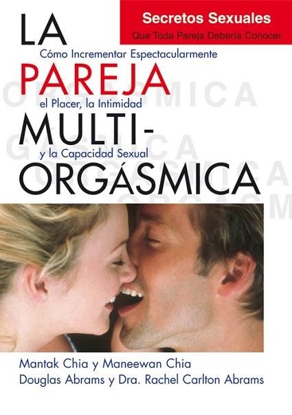 PAREJA MULTIORGÁSMICA, LA. SECRETOS SEXUALES QUE TODA PAREJA DEBERÍA CONOCER | 9788495973887 | CHIA, MANTAK; CHIA, MANEEWAN; ABRAMS, DOUGLAS; CARLTON ABRAMS, DRA. RACHEL | Llibreria Drac - Llibreria d'Olot | Comprar llibres en català i castellà online