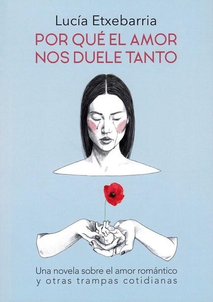 POR QUÉ EL AMOR NOS DUELE TANTO | 9788469783696 | ETXEBARRIA, LUCÍA | Llibreria Drac - Llibreria d'Olot | Comprar llibres en català i castellà online