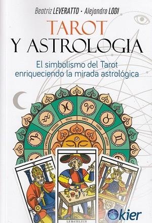 TAROT Y ASTROLOGÍA | 9788417581114 | LEVERATTO, BEATRÍZ;  LODI, ALEJANDRO | Llibreria Drac - Llibreria d'Olot | Comprar llibres en català i castellà online