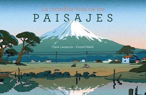 INCREÍBLE VIDA DE LOS PAISAJES, LA | 9788416544899 | LECOEUVRE, CLAIRE | Llibreria Drac - Llibreria d'Olot | Comprar llibres en català i castellà online