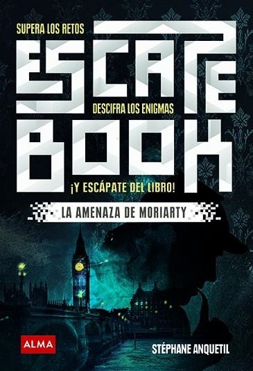 ESCAPE BOOK LA AMENAZA DE MORIARTY | 9788417430252 | ANQUETIL, STÉPHANE | Llibreria Drac - Llibreria d'Olot | Comprar llibres en català i castellà online