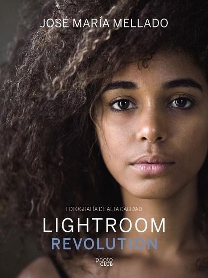 LIGHTROOM REVOLUTION | 9788441540781 | MELLADO MARTÍNEZ, JOSÉ MARÍA | Llibreria Drac - Llibreria d'Olot | Comprar llibres en català i castellà online