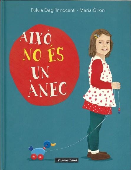 AIXÒ NO ÉS UN ÀNEC | 9788417303174 | DEGL'INNOCENTI, FULVIA; GIRON, MARIA | Llibreria Drac - Llibreria d'Olot | Comprar llibres en català i castellà online