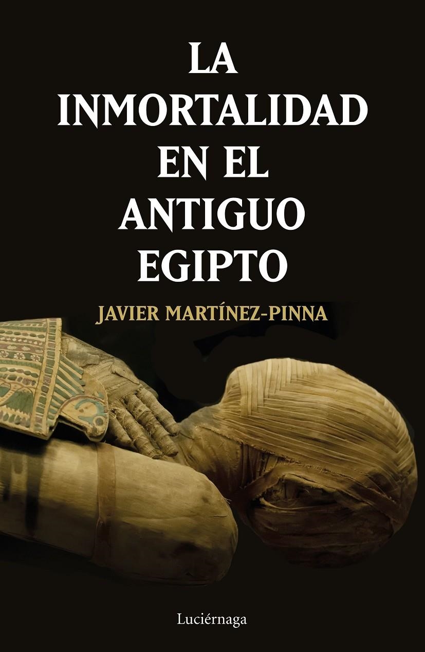 INMORTALIDAD EN EL ANTIGUO EGIPTO, LA | 9788417371531 | MARTÍNEZ-PINNA, JAVIER | Llibreria Drac - Llibreria d'Olot | Comprar llibres en català i castellà online