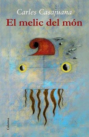 MELIC DEL MON, EL | 9788466417471 | CASAJUANA, CARLES | Llibreria Drac - Llibreria d'Olot | Comprar llibres en català i castellà online