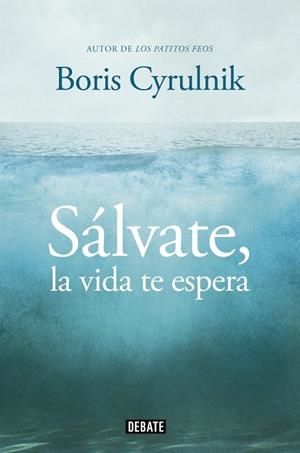 SALVATE, LA VIDA TE ESPERA | 9788499922942 | CYRULNIK, BORIS | Llibreria Drac - Llibreria d'Olot | Comprar llibres en català i castellà online