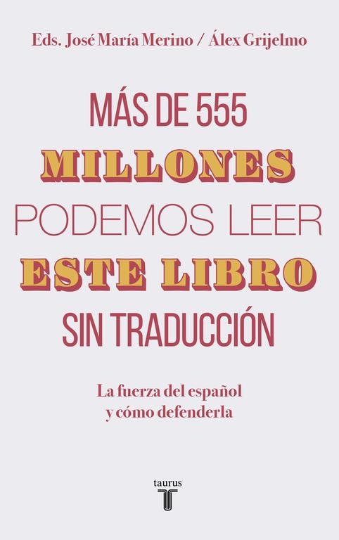 MAS DE 555 MILLONES PODEMOS LEER ESTE LIBRO SIN TRADUCCION | 9788430620098 | GRIJELMO, ALEX; MERINO, JOSE MARIA | Llibreria Drac - Llibreria d'Olot | Comprar llibres en català i castellà online