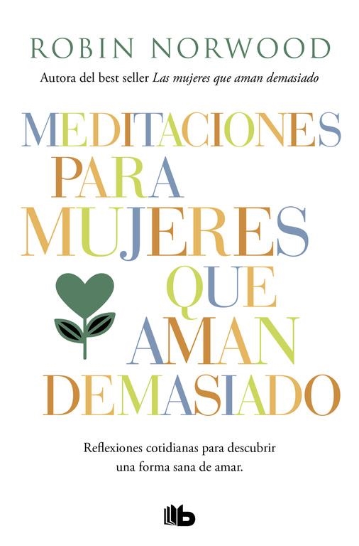 MEDITACIONES PARA MUJERES QUE AMAN DEMASIADO | 9788490707951 | NORWOOD, ROBIN | Llibreria Drac - Librería de Olot | Comprar libros en catalán y castellano online