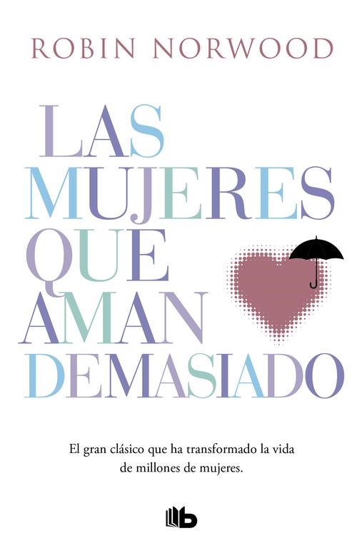 MUJERES QUE AMAN DEMASIADO | 9788490707760 | NORWOOD, ROBIN | Llibreria Drac - Librería de Olot | Comprar libros en catalán y castellano online