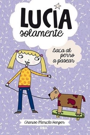 LUCIA SOLAMENTE SACA AL PERRO A PASEAR | 9788427203815 | MERICLE, CHARISE | Llibreria Drac - Llibreria d'Olot | Comprar llibres en català i castellà online