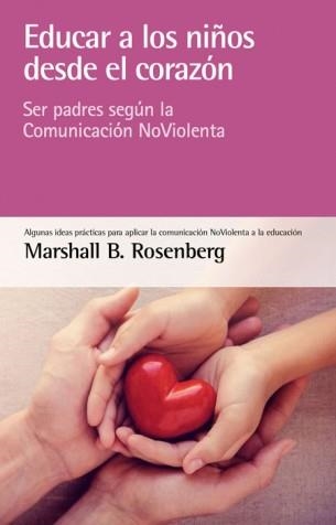 EDUCAR A LOS NIÑOS DESDE EL CORAZÓN | 9788415053873 | B. ROSENBERG, MARSHALL | Llibreria Drac - Llibreria d'Olot | Comprar llibres en català i castellà online