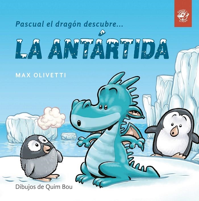 PASCUAL EL DRAGÓN DESCUBRE LA ANTÁRTIDA | 9788494611537 | OLIVETTI, MAX | Llibreria Drac - Llibreria d'Olot | Comprar llibres en català i castellà online