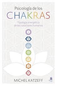 PSICOLOGÍA DE LOS CHAKRAS | 9788498274349 | KATZEFF, MICHEL | Llibreria Drac - Llibreria d'Olot | Comprar llibres en català i castellà online