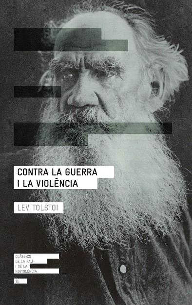 CONTRA LA GUERRA I LA VIOLÈNCIA | 9788417214265 | TOLSTOI, LEV | Llibreria Drac - Llibreria d'Olot | Comprar llibres en català i castellà online