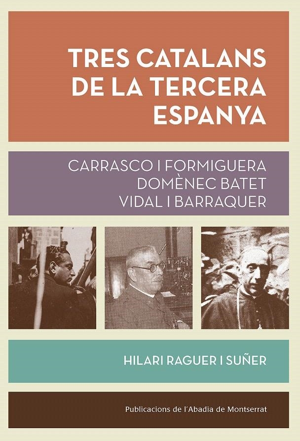 TRES CATALANS DE LA TERCERA ESPANYA | 9788491910268 | RAGUER, HILARI | Llibreria Drac - Llibreria d'Olot | Comprar llibres en català i castellà online