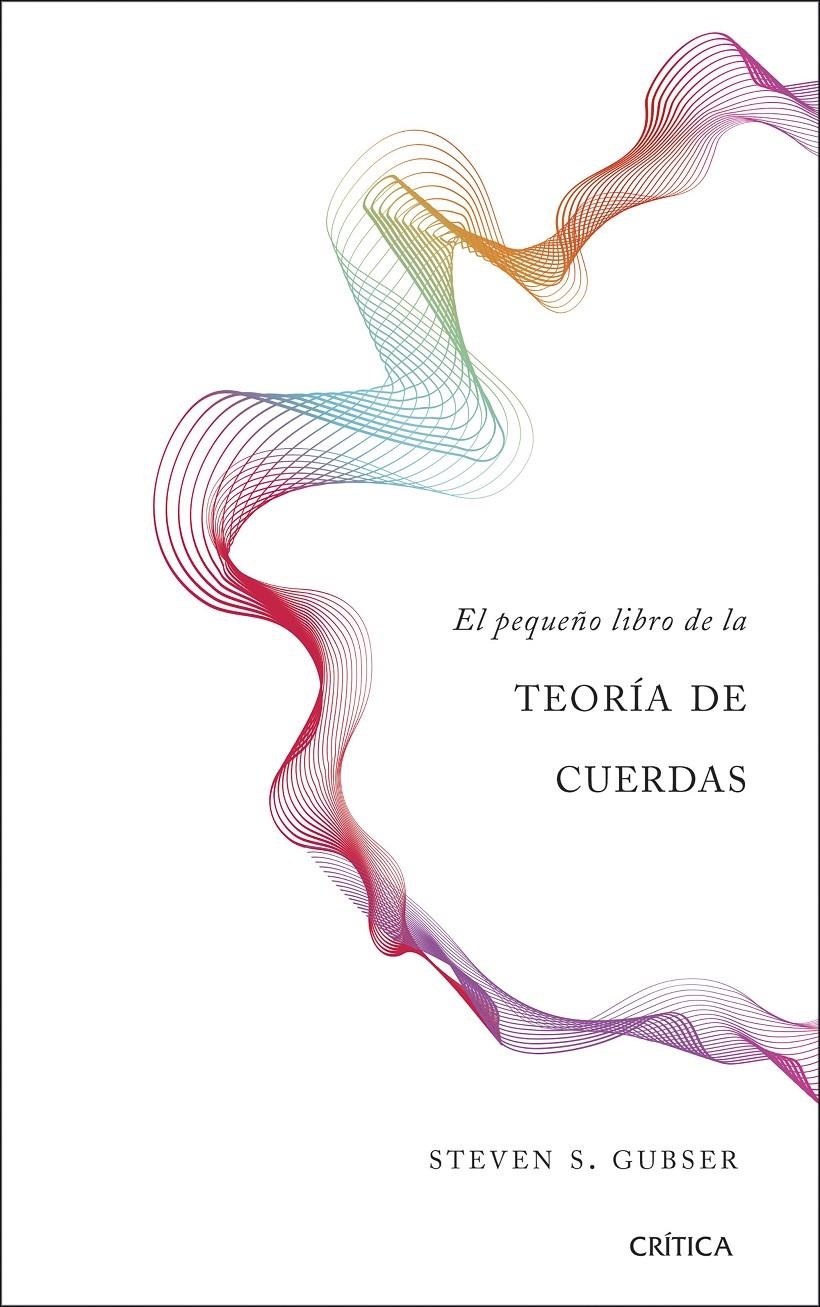 PEQUEÑO LIBRO DE LA TEORÍA DE CUERDAS, EL | 9788491990680 | GUBSER, STEVEN S. | Llibreria Drac - Llibreria d'Olot | Comprar llibres en català i castellà online