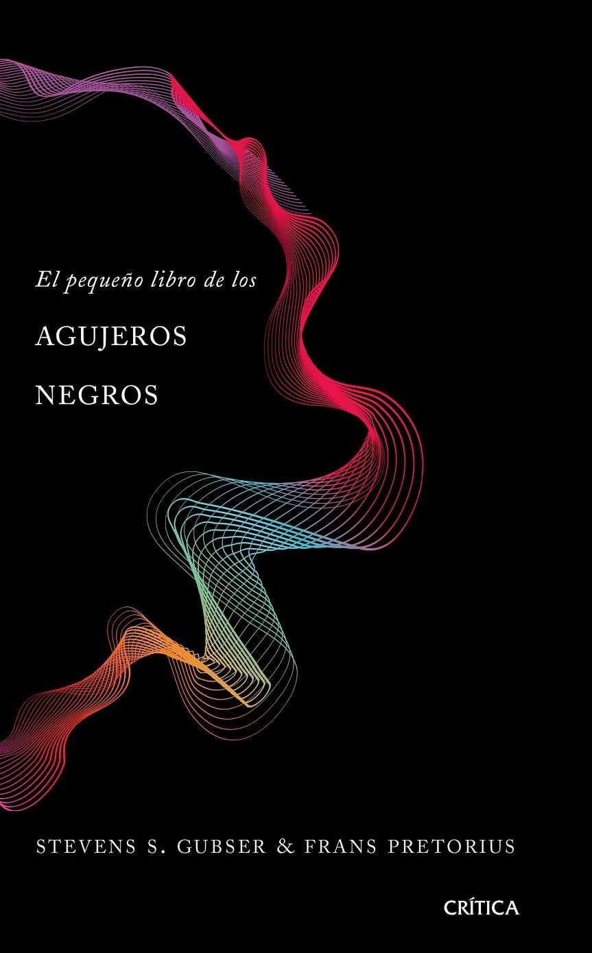 PEQUEÑO LIBRO DE LOS AGUJEROS NEGROS, EL | 9788491990673 | GUBSER, STEVEN S. | Llibreria Drac - Llibreria d'Olot | Comprar llibres en català i castellà online