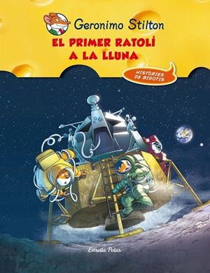 PRIMER RATOLI A LA LLUNA, EL | 9788415790921 | STILTON, GERONIMO | Llibreria Drac - Llibreria d'Olot | Comprar llibres en català i castellà online