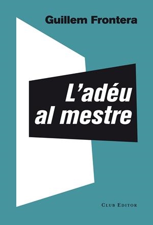 ADEU AL MESTRE, L' | 9788473291774 | FRONTERA, GUILLEM | Llibreria Drac - Llibreria d'Olot | Comprar llibres en català i castellà online