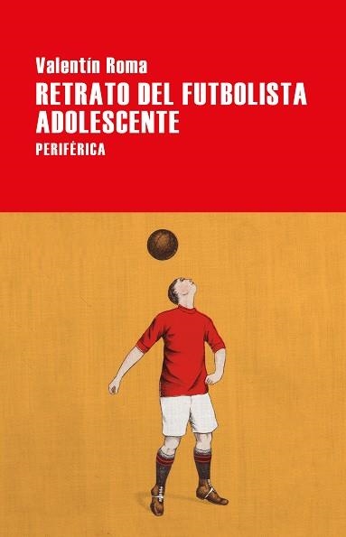 RETRATO DEL FUTBOLISTA ADOLESCENTE | 9788416291809 | ROMA, VALENTÍN | Llibreria Drac - Llibreria d'Olot | Comprar llibres en català i castellà online