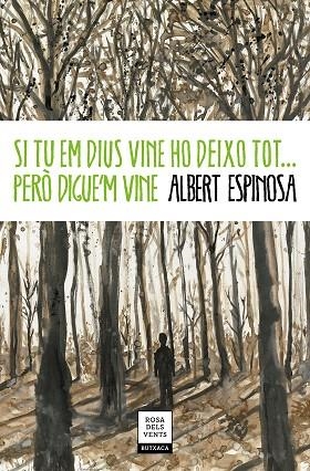 SI TU EM DIUS VINE HO DEIXO TOT... PERÒ DIGUE'M VINE | 9788417444778 | ESPINOSA, ALBERT | Llibreria Drac - Llibreria d'Olot | Comprar llibres en català i castellà online