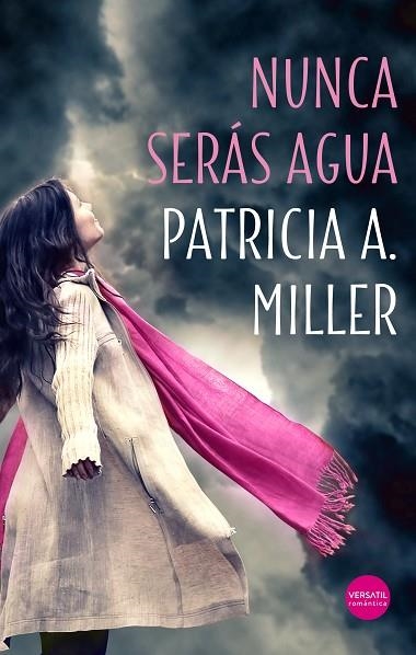 NUNCA SERÁS AGUA | 9788417451356 | A. MILLER, PATRICIA | Llibreria Drac - Librería de Olot | Comprar libros en catalán y castellano online