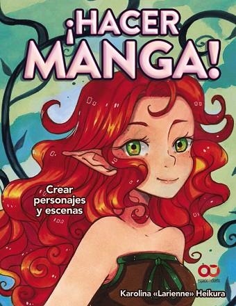 HACER MANGA! CREAR PERSONAJES Y ESCENAS | 9788441540859 | HEIKURA, KAROLINA  " LARIENNE " | Llibreria Drac - Llibreria d'Olot | Comprar llibres en català i castellà online