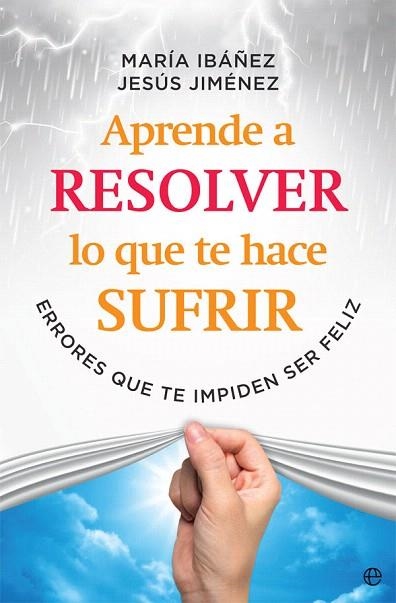 APRENDE A RESOLVER LO QUE TE HACE SUFRIR | 9788491645108 | IBÁÑEZ, MARÍA/JIMÉNEZ, JESÚS | Llibreria Drac - Librería de Olot | Comprar libros en catalán y castellano online