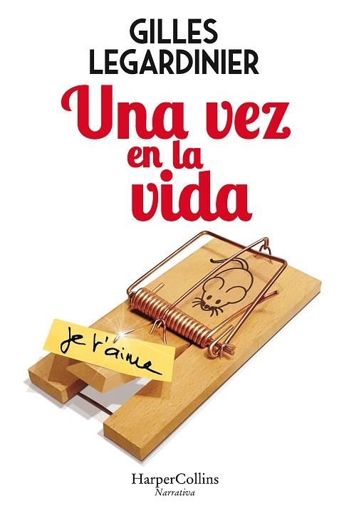 UNA VEZ EN LA VIDA | 9788491393474 | LEGARDINIER, GILLES | Llibreria Drac - Llibreria d'Olot | Comprar llibres en català i castellà online