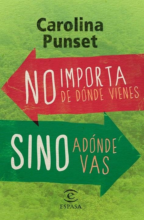 NO IMPORTA DE DONDE VIENES, SINO ADONDE VAS | 9788467028492 | PUNSET, CAROLINA | Llibreria Drac - Llibreria d'Olot | Comprar llibres en català i castellà online