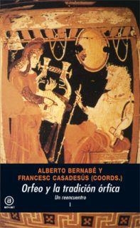 ORFEO Y LA TRADICIÓN ÓRFICA | 9788446018964 | BERNABÉ (ED.), ALBERTO/CASADESÚS (ED.), FRANCESC | Llibreria Drac - Llibreria d'Olot | Comprar llibres en català i castellà online